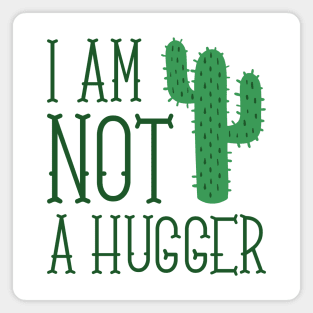 I Am Not A Hugger Magnet